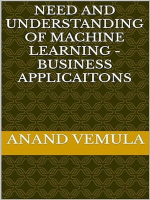 cover image of Need and Understanding of Machine Learning--Business Applications